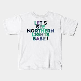 Let's see Northern Lights Babe Kids T-Shirt